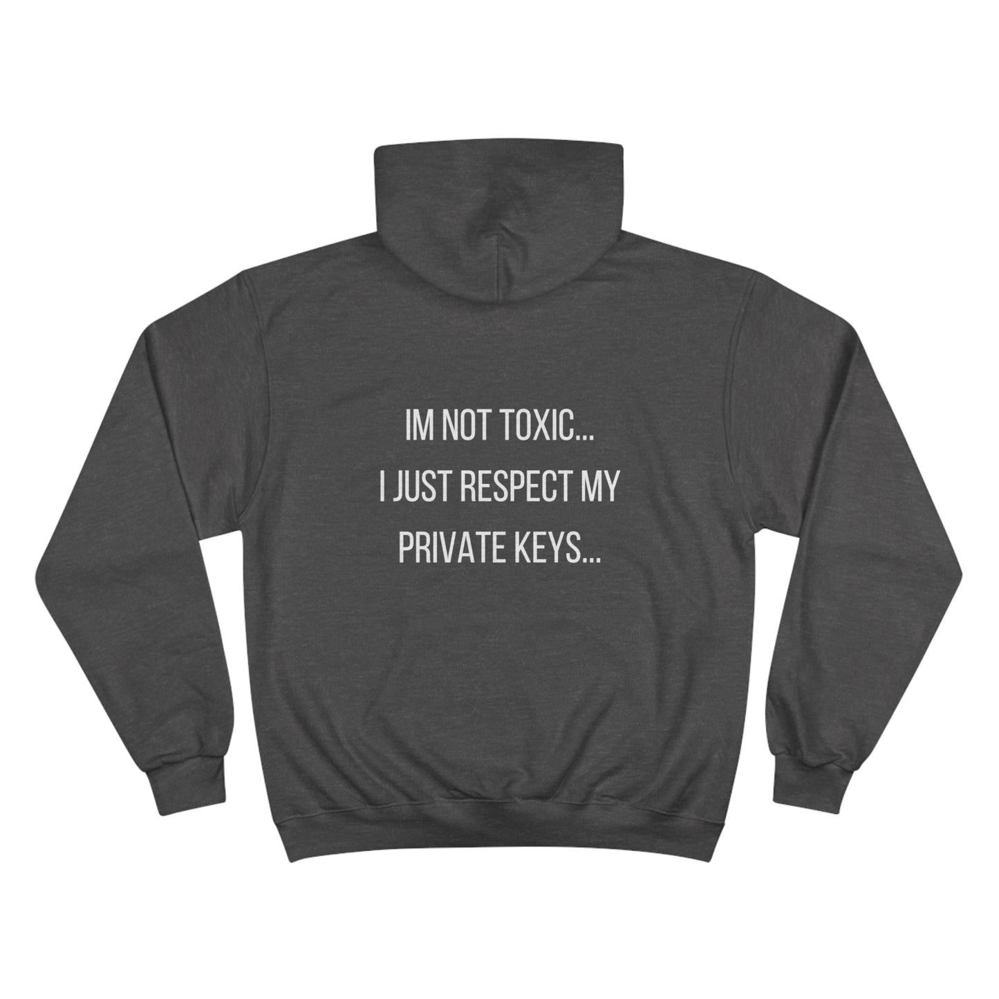 IM NOT TOXIC...I JUST RESPECT MY PRIVATE KEYS HOODIE