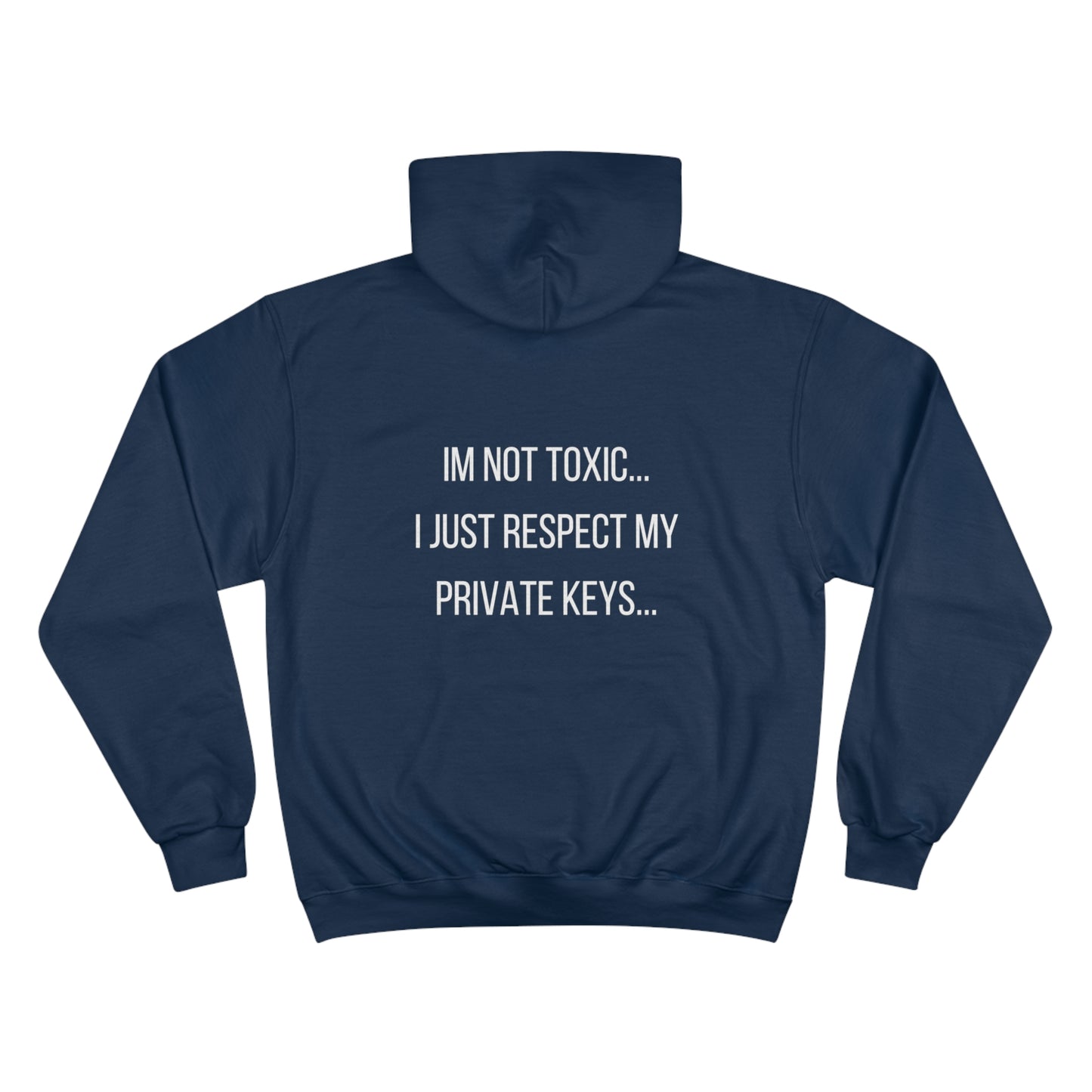 IM NOT TOXIC...I JUST RESPECT MY PRIVATE KEYS HOODIE