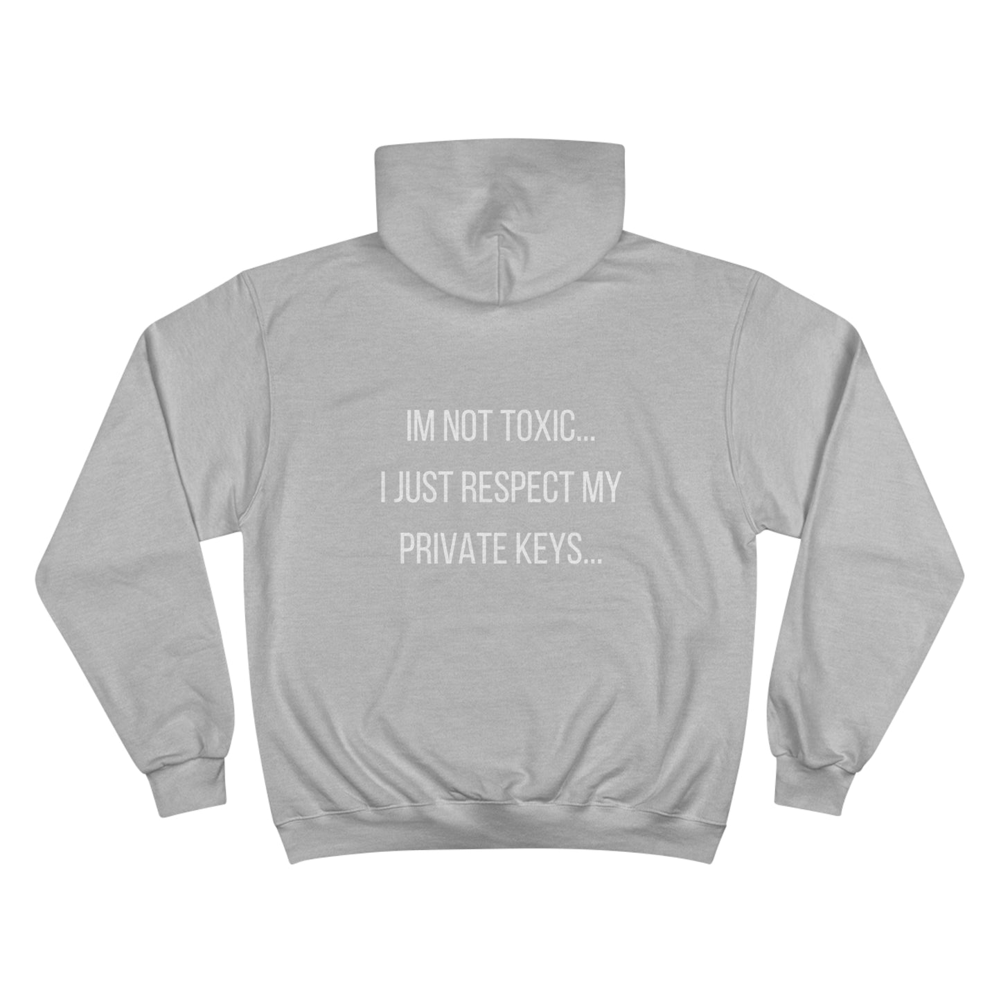 IM NOT TOXIC...I JUST RESPECT MY PRIVATE KEYS HOODIE