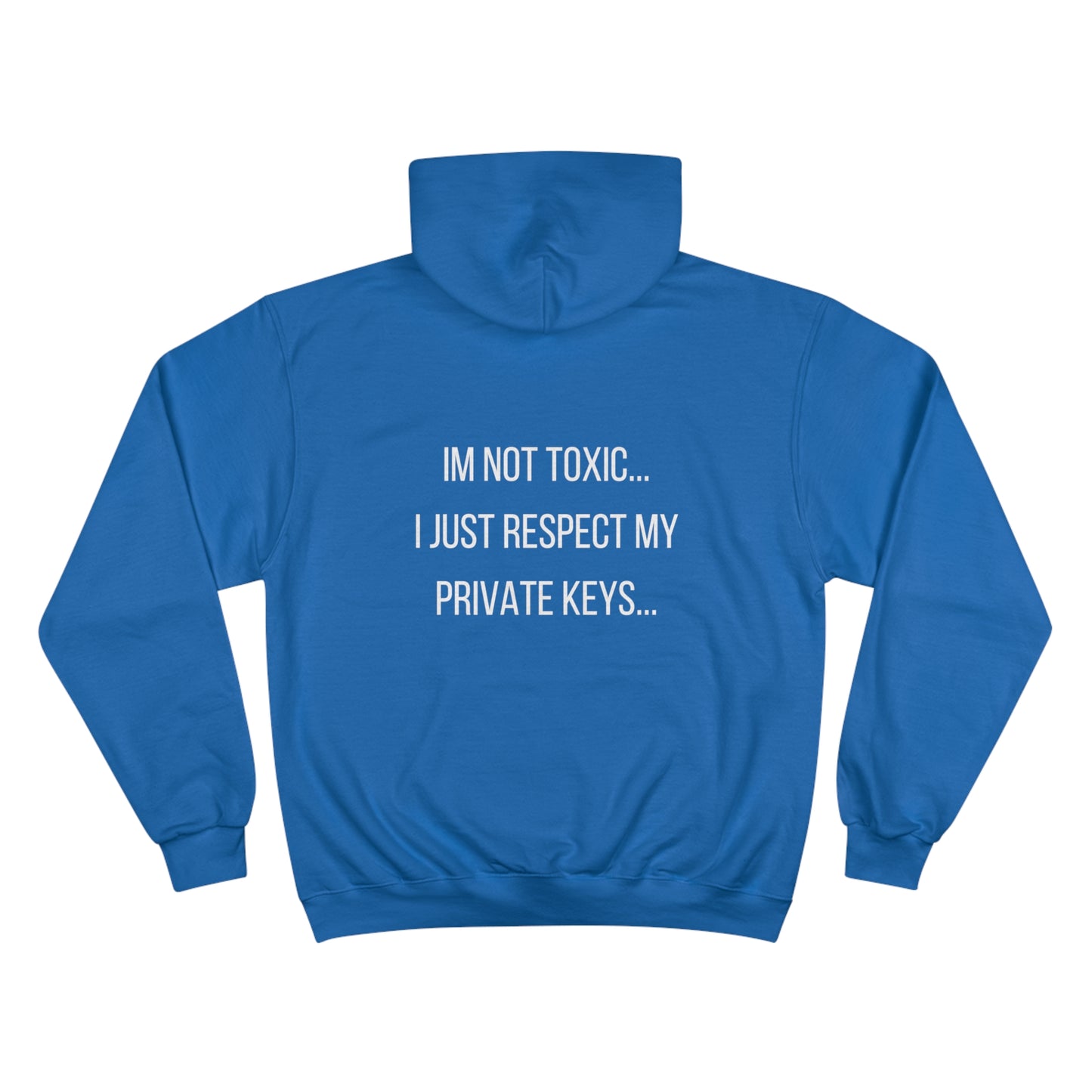 IM NOT TOXIC...I JUST RESPECT MY PRIVATE KEYS HOODIE