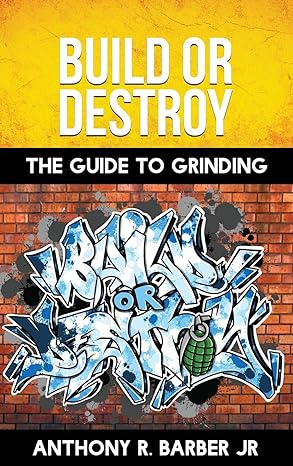 Build or Destroy: "The guide to grinding"